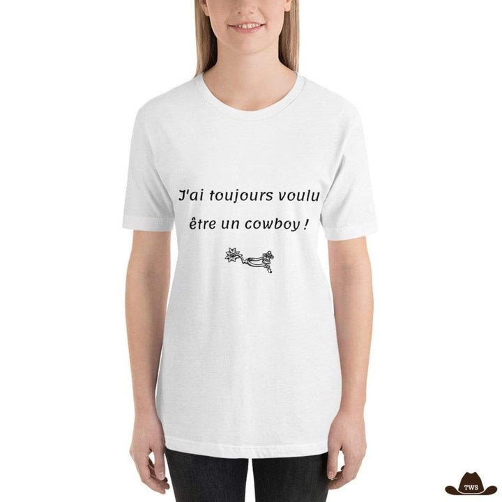 T-Shirt J'Ai Toujours Voulu Etre Cowboy