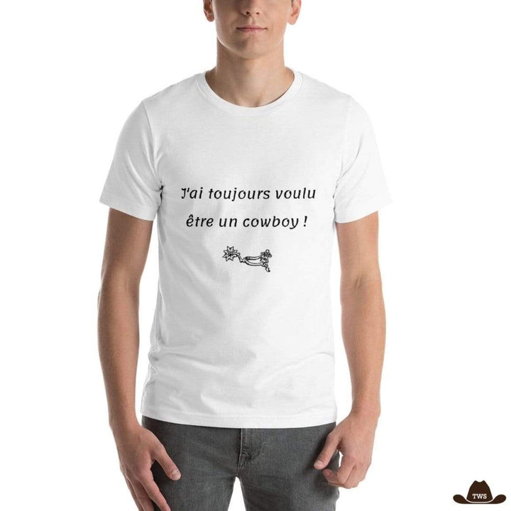 Tee-Shirt J'Ai Toujours Voulu Etre Un Cowboy